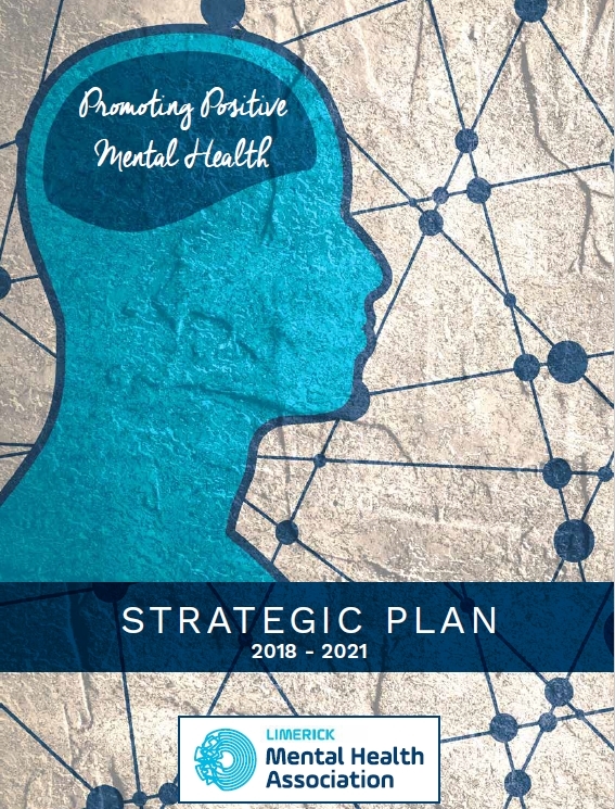 Our Strategic Plan will provide the basis for Limerick Mental Health Association actions from 2018 through 2021.