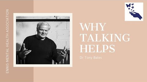 Why talking helps, a talk by Dr Tony Bates