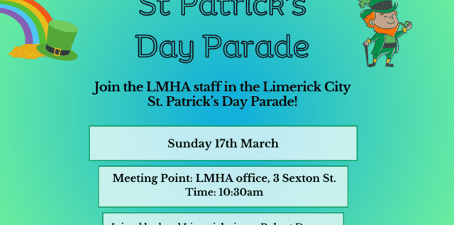 Join the LMHA team and walk in the St. Patricks Day Parade this year. Meet at the LMHA office at 10:30 for some tea and refreshments before heading to the parade at 12.